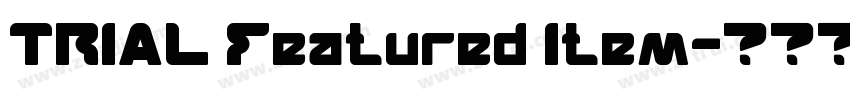 TRIAL Featured Item字体转换